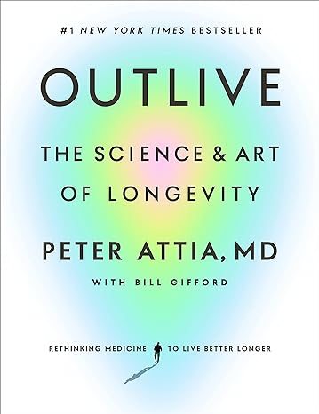 Book Review: Outlive, The Science & Art of Longevity